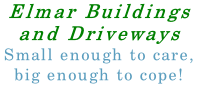 Elmar Buildings and Driveways Small enough to care, big enough to cope!